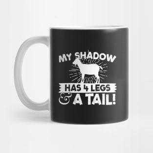 My Shadow Has 4 Legs And A Tail Goat Mug